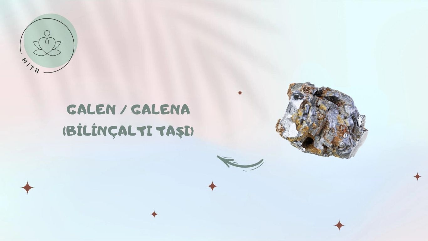 Galen / Galena (Bilinçaltı Taşı)