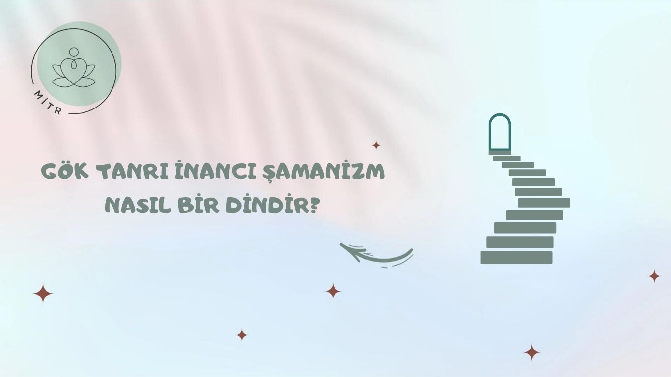 Gök Tanrı İnancı Şamanizm Nasıl Bir Dindir?