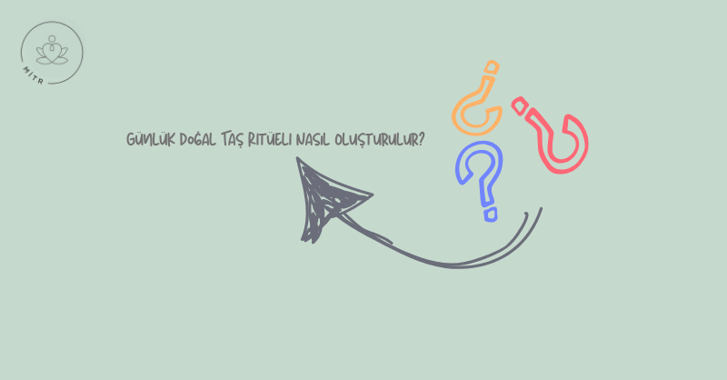 Günlük Doğal Taş Ritüeli Nasıl Oluşturulur?