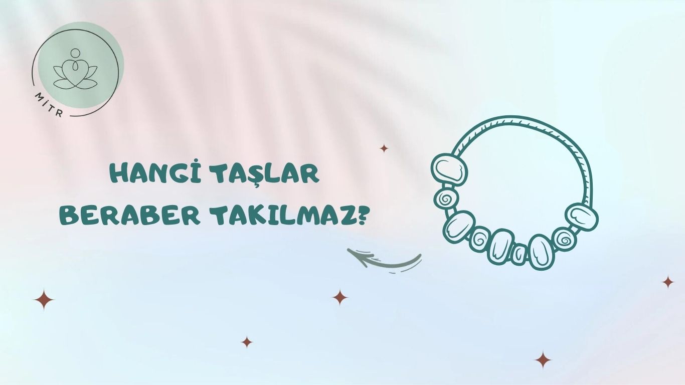 Hangi Taşlar Beraber Takılmaz?