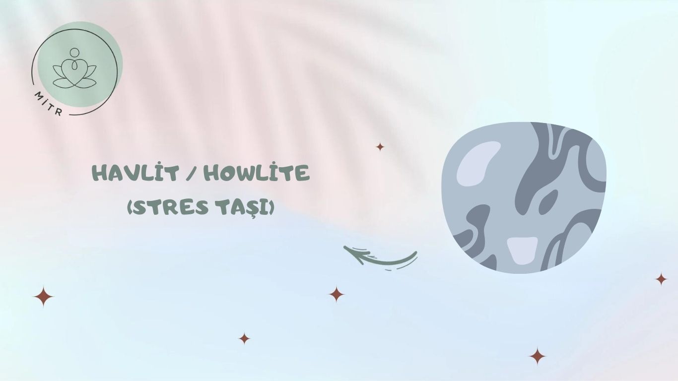 Havlit / Howlite (Stres Taşı)