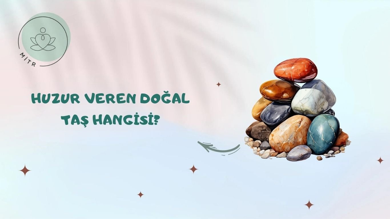 Huzur Veren Doğal Taş Hangisi?