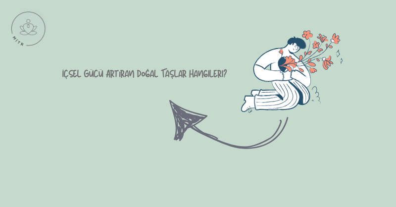 İçsel Gücü Artıran Doğal Taşlar Hangileri?