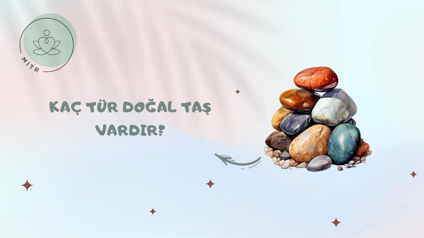 Kaç tür doğal taş vardır?