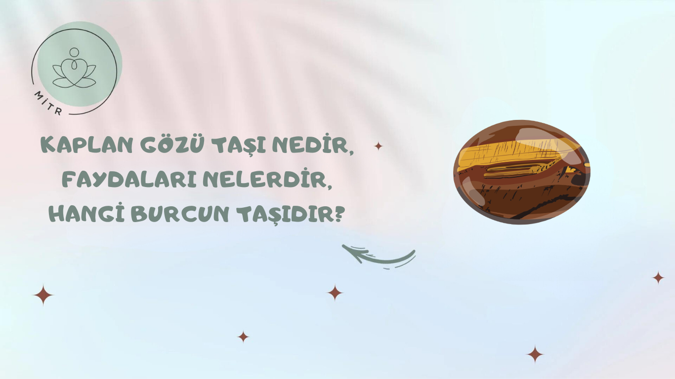 Kaplan Gözü Taşı Nedir, Faydaları Nelerdir, Hangi Burcun Taşıdır?