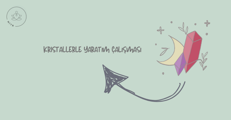 Kristallerle Yaratım Çalışması