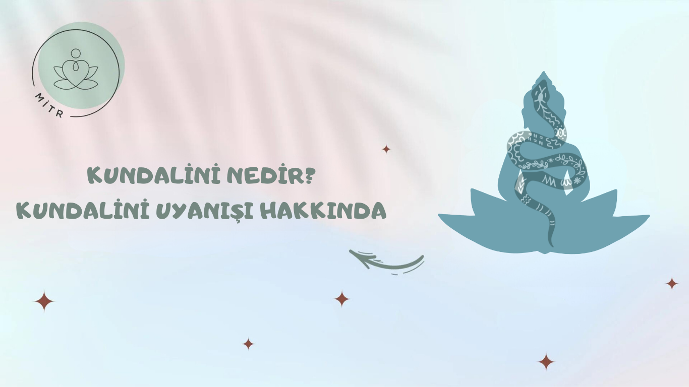 Kundalini Nedir Kundalini Uyanışı Hakkında