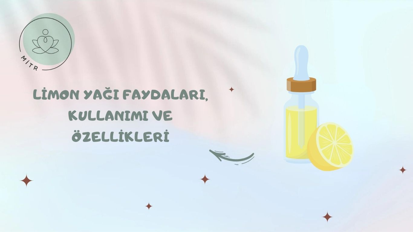 Limon Yağı Faydaları, Kullanımı ve Özellikleri