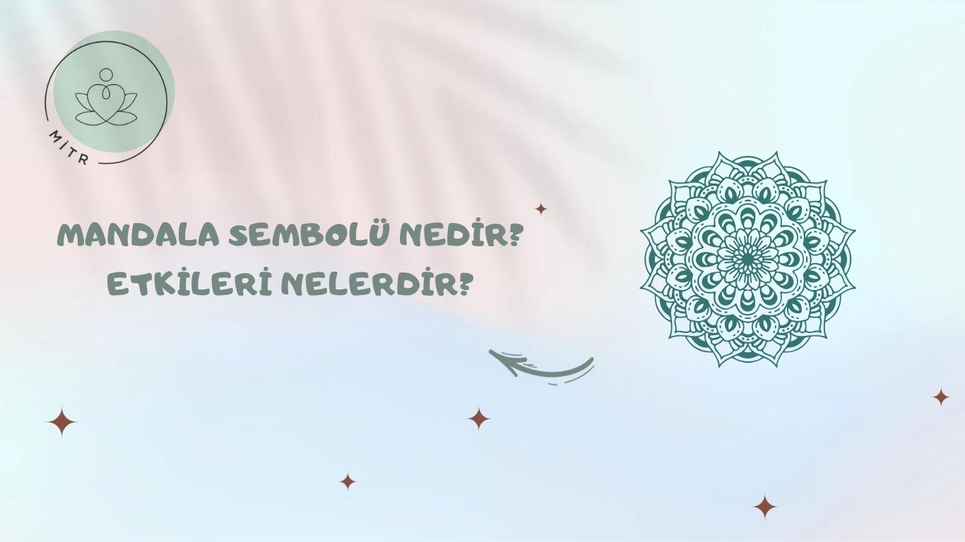 Mandala Sembolü Nedir? Etkileri Nelerdir?