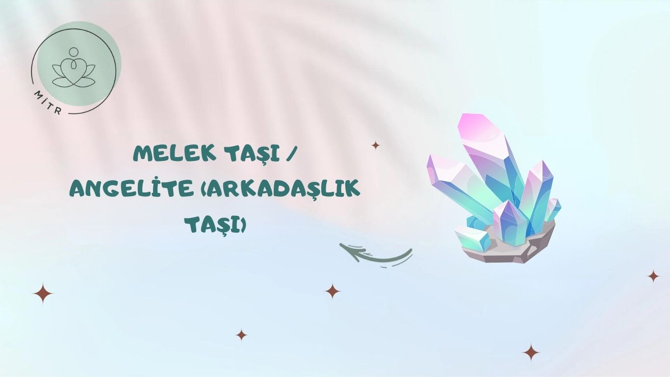 Melek Taşı / Angelite (Arkadaşlık Taşı)