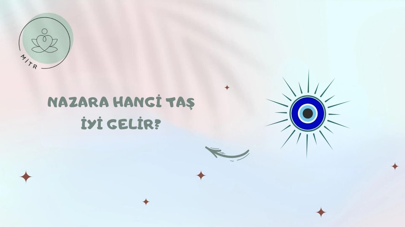 Nazara Hangi Taş İyi Gelir?