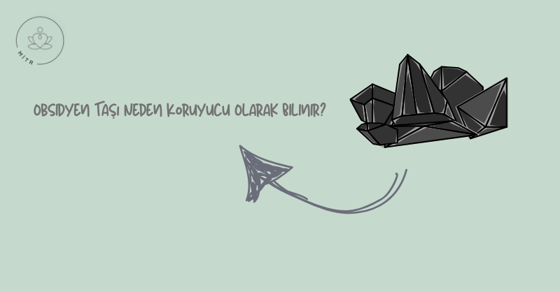 Obsidyen Taşı Neden Koruyucu Olarak Bilinir?