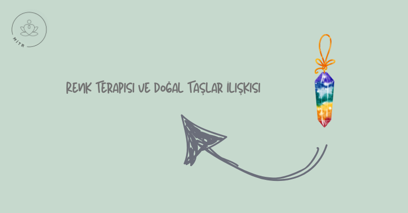 Renk Terapisi ve Doğal Taşlar İlişkisi