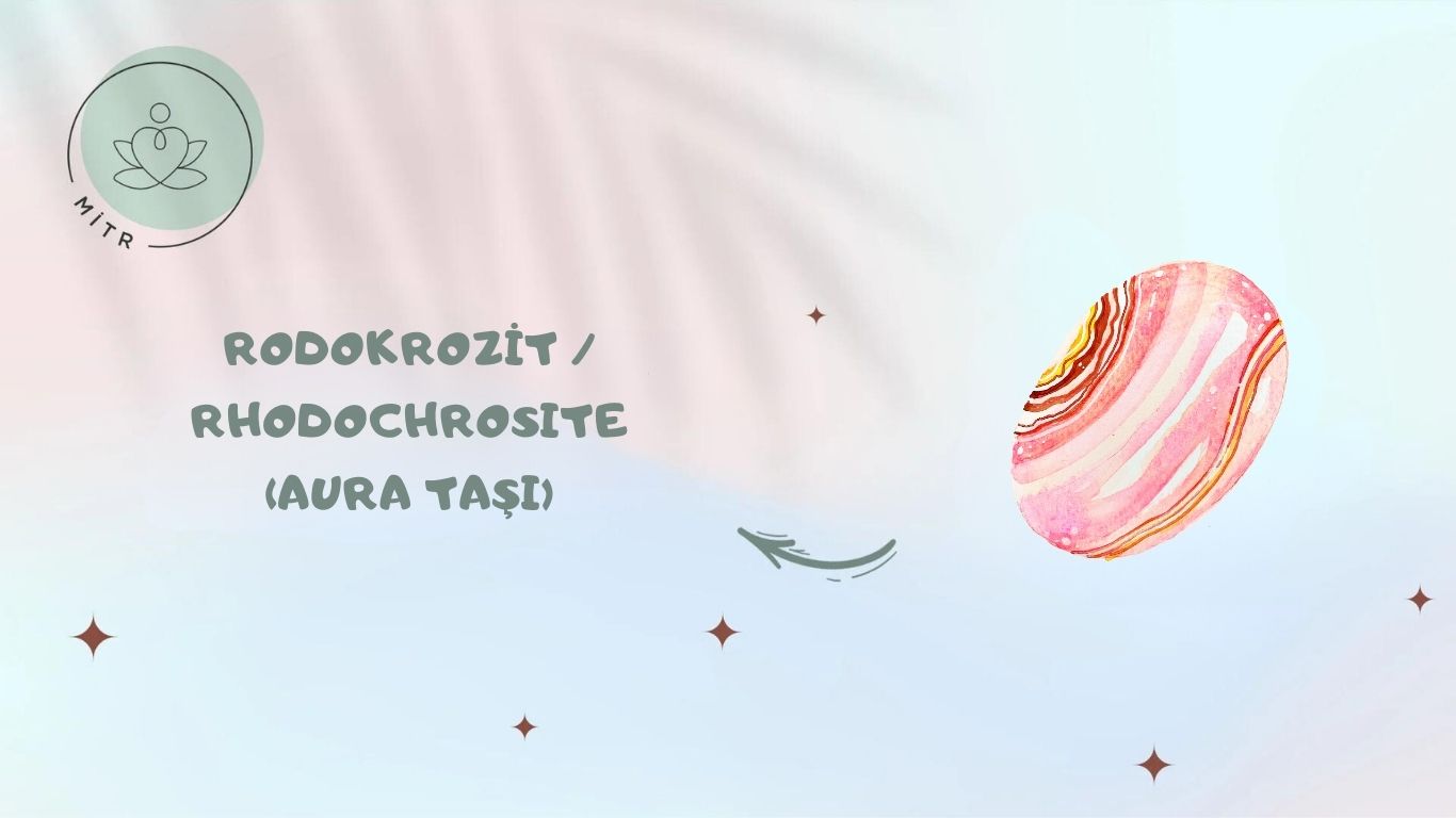 Rodokrozit / Rhodochrosıte (Aura Taşı)