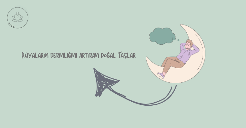 Rüyaların Derinliğini Artıran Doğal Taşlar