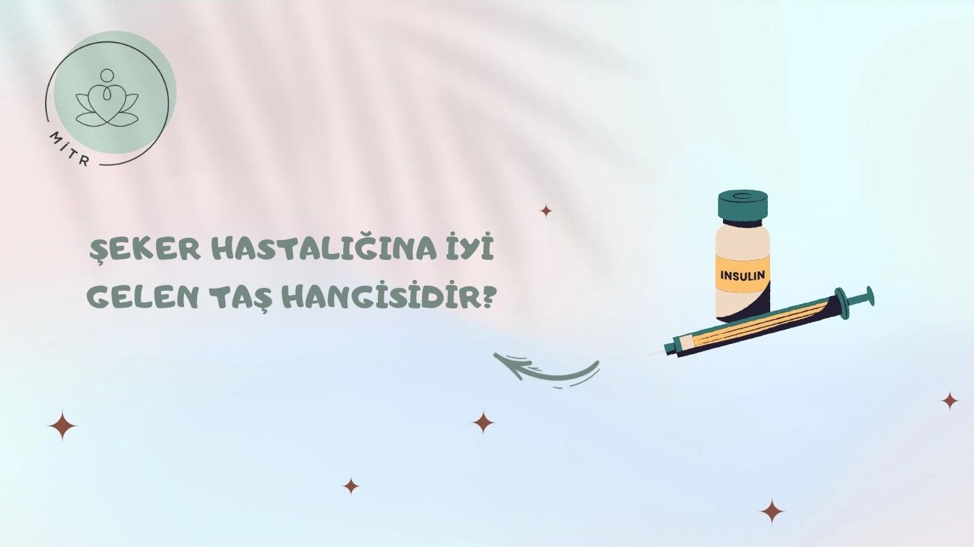 Şeker Hastalığına İyi Gelen Taş Hangisidir?