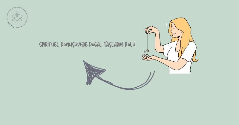 Spiritüel Dönüşümde Doğal Taşların Rolü