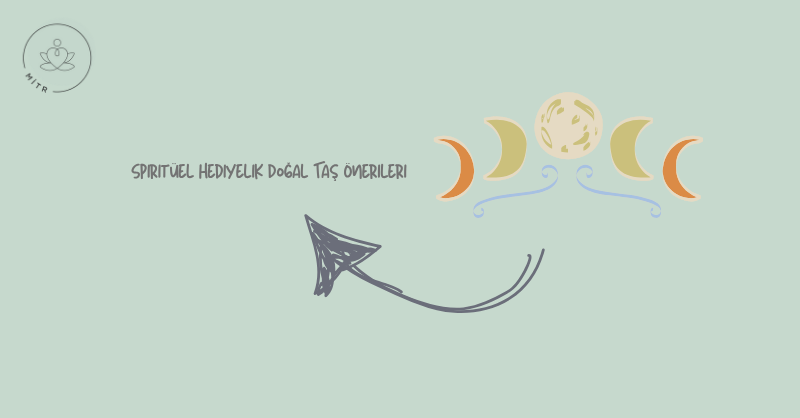 Spiritüel Hediyelik Doğal Taş Önerileri