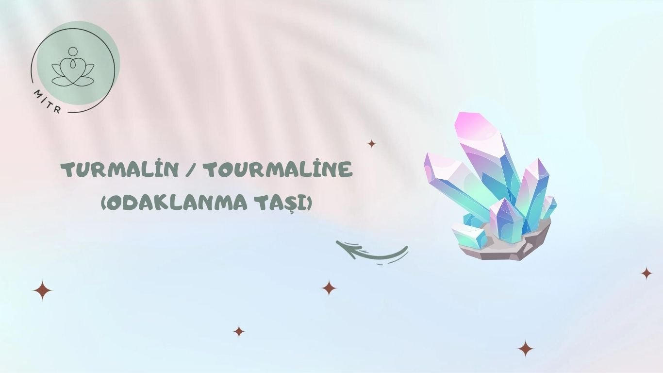 Turmalin / Tourmaline (Odaklanma Taşı)