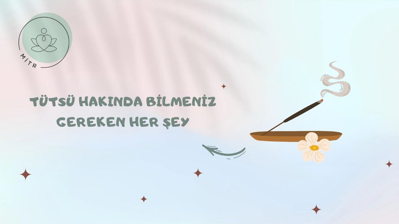 Tütsü Hakında bilmeniz gereken her şey