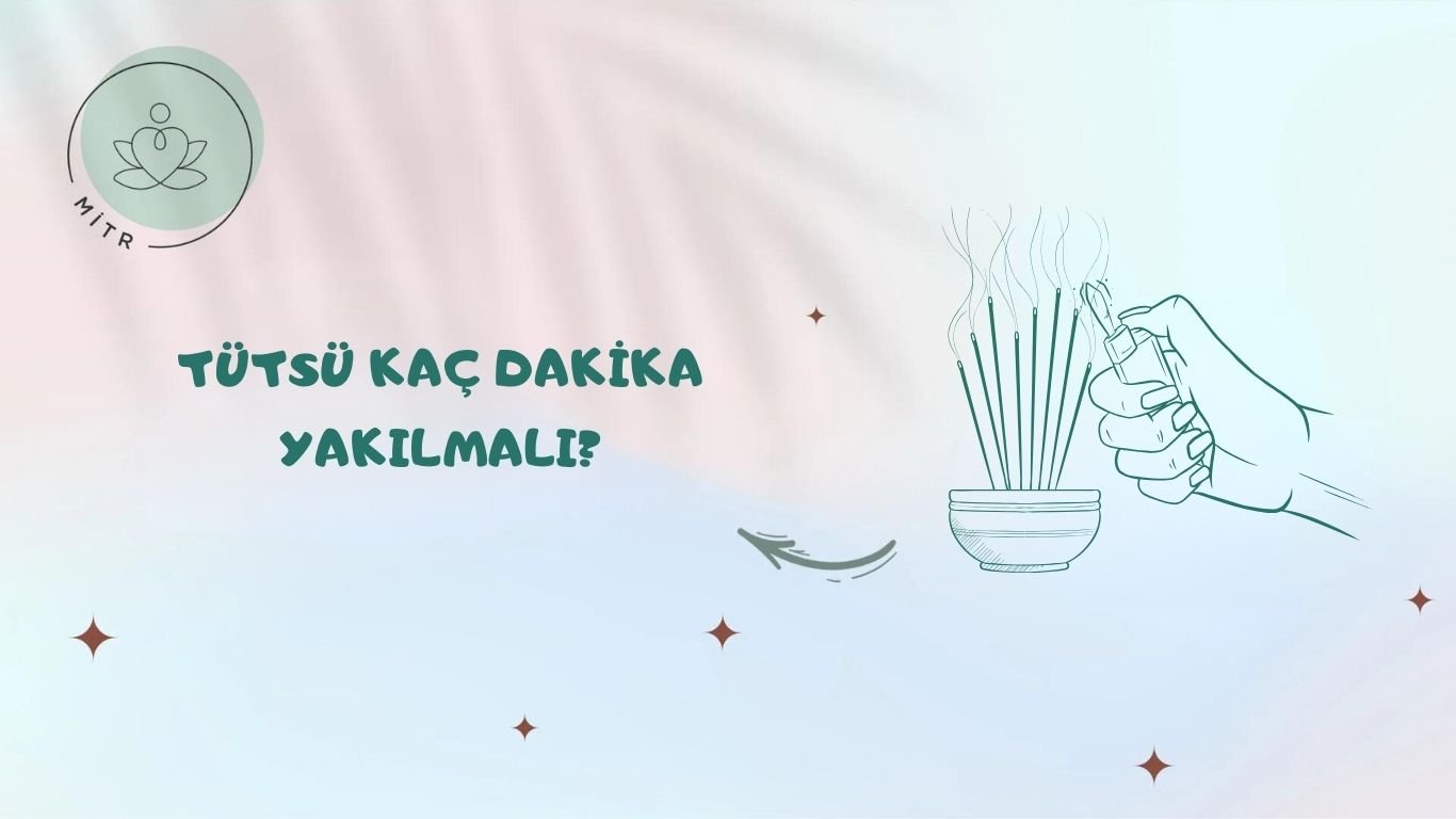 Tütsü Kaç Dakika Yakılmalı?