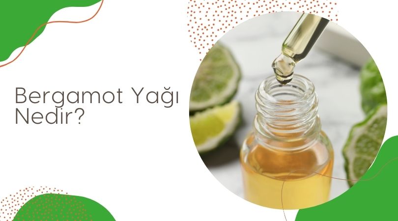 Bergamot Yağı Nedir