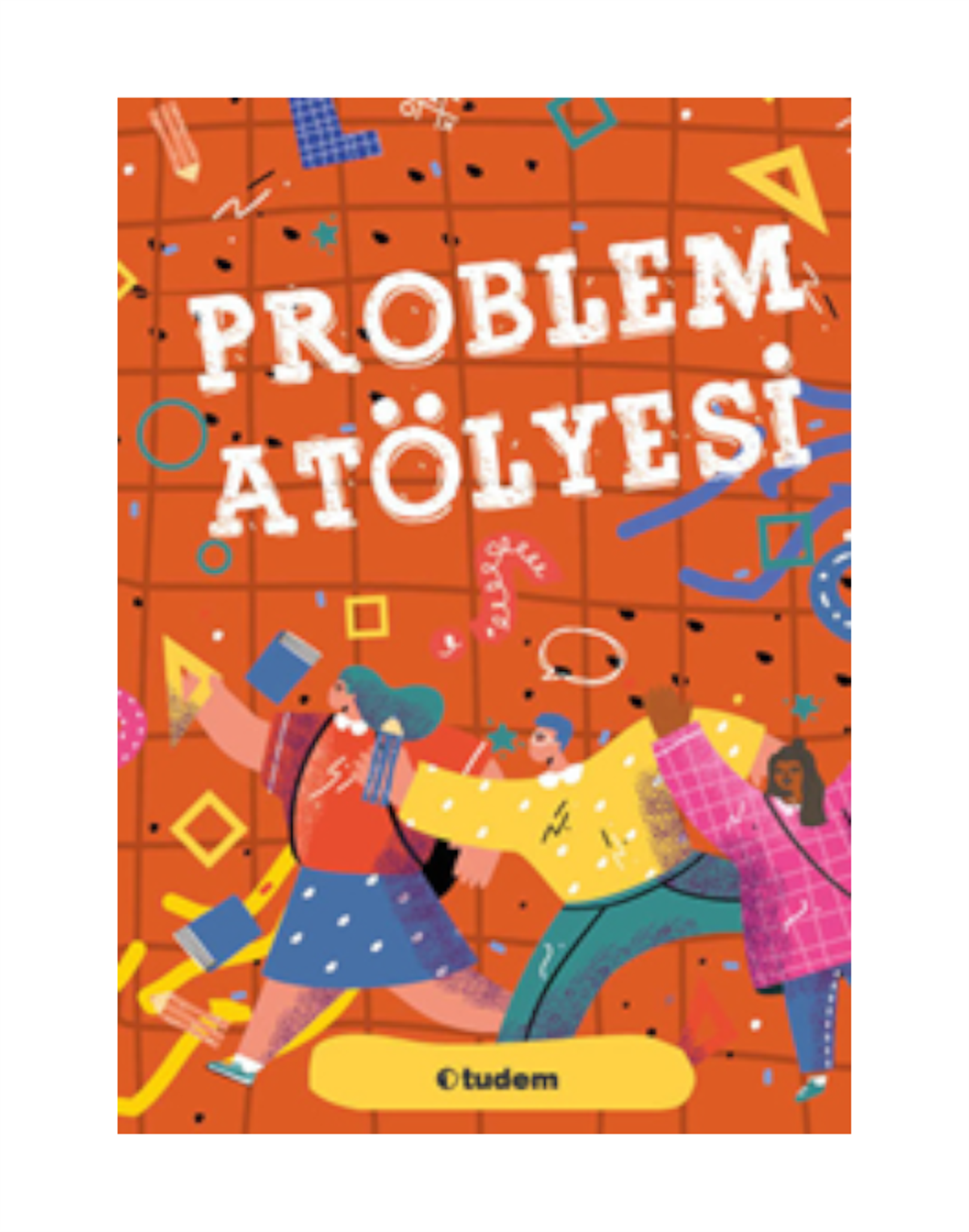 Atölye- Problem Atölyesi-Tudem Yazı Kurulu