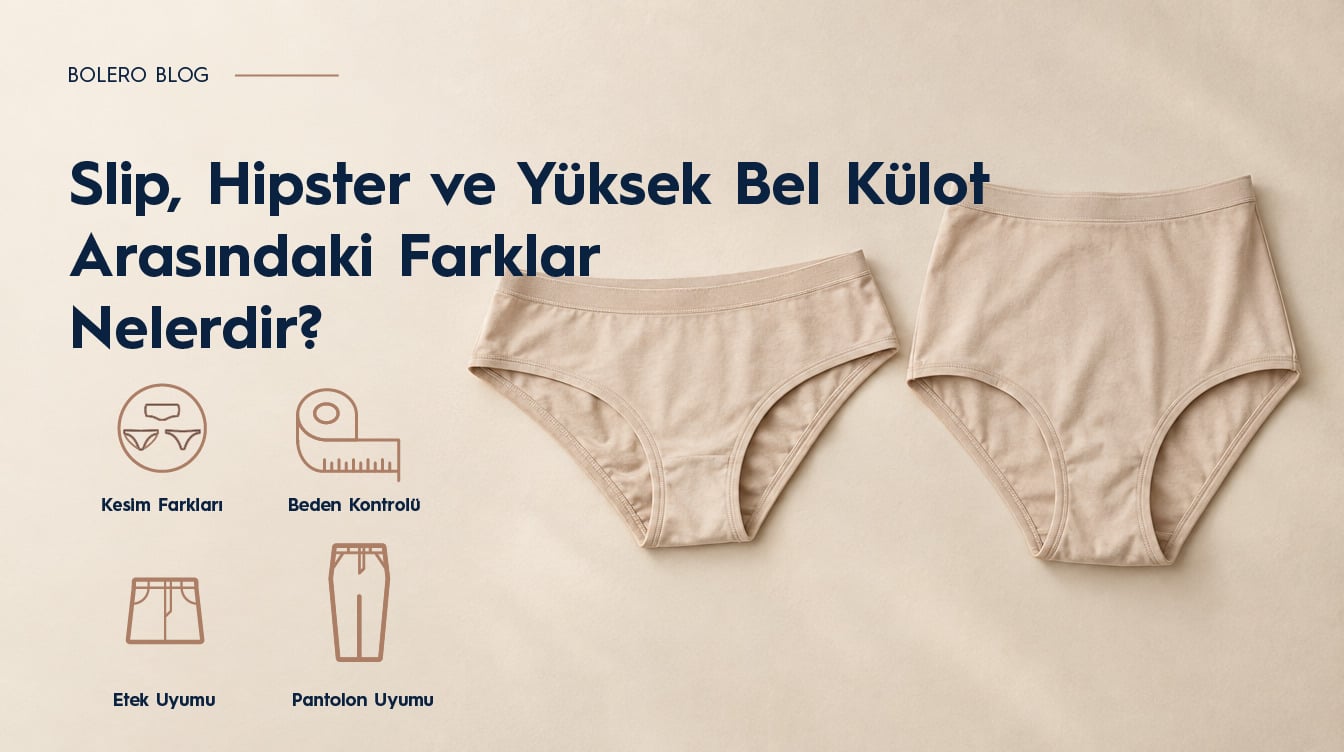 Slip, Hipster ve Yüksek Bel Külot Arasındaki Farklar Nelerdir?