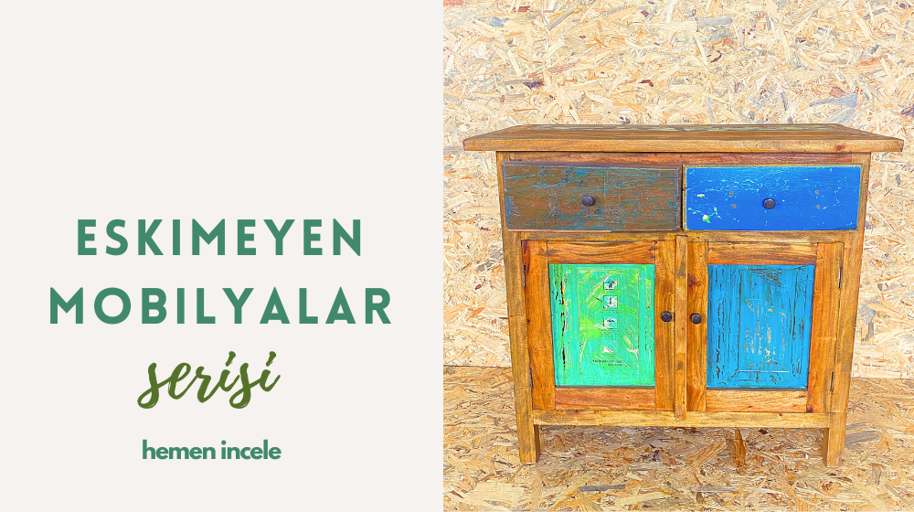 ESKİMEYEN MOBİLYALAR