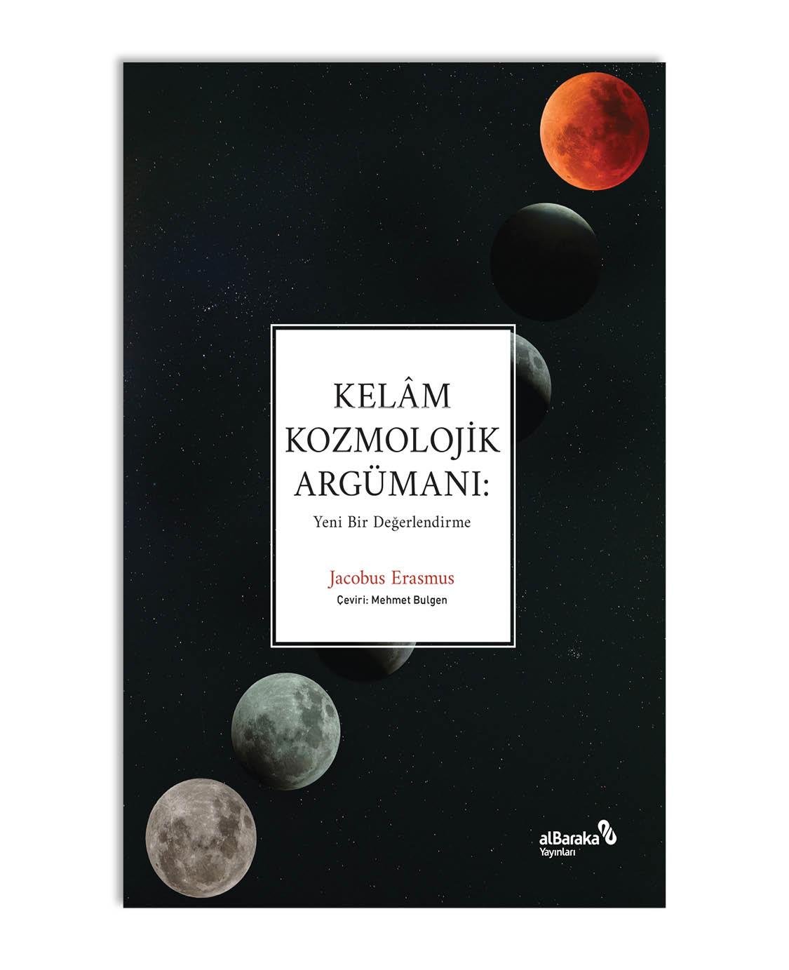 KELÂM KOZMOLOJİK ARGÜMANI: YENİ BİR DEĞERLENDİRME