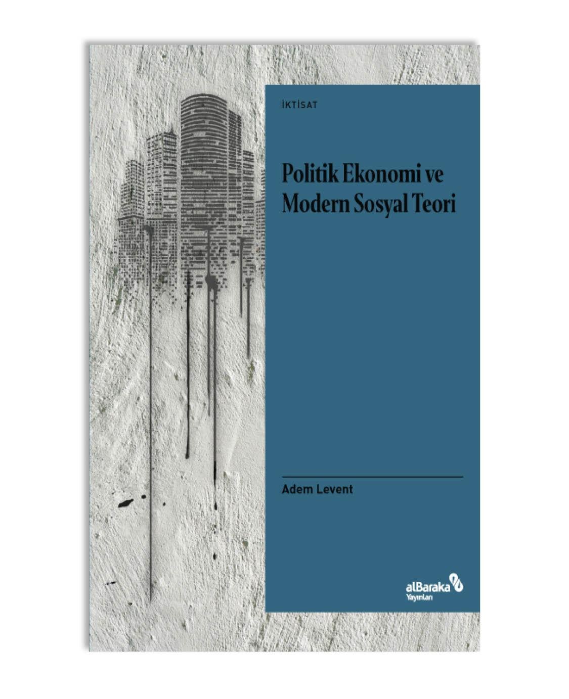 POLİTİK EKONOMİ VE MODERN SOSYAL TEORİ - BİR GİRİŞ DENEMESİ