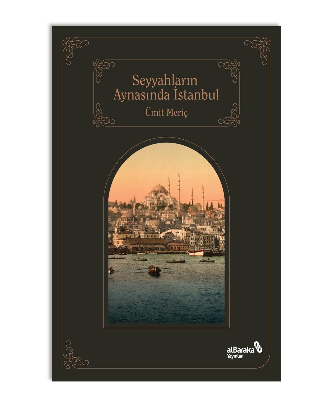 SEYYAHLARIN AYNASINDA ŞEHİRLERİN SULTANI İSTANBUL