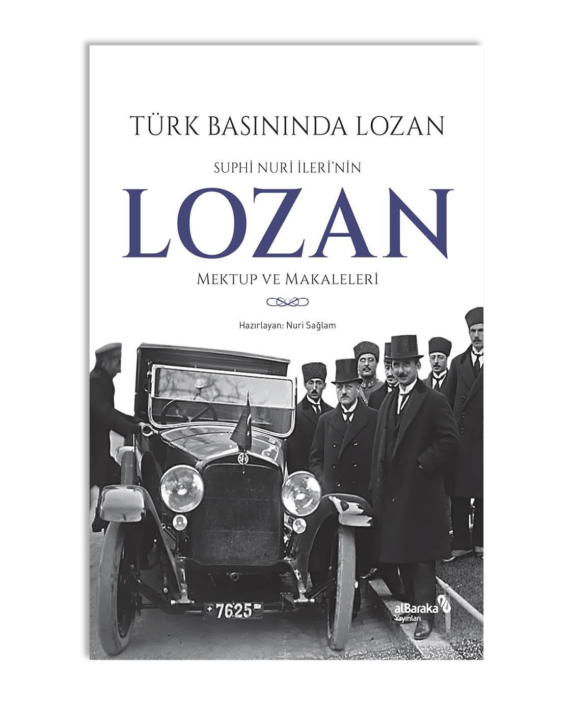 TÜRK BASININDA LOZAN: SUPHİ NURİ İLERİ'NİN LOZAN MEKTUP VE MAKALELERİ