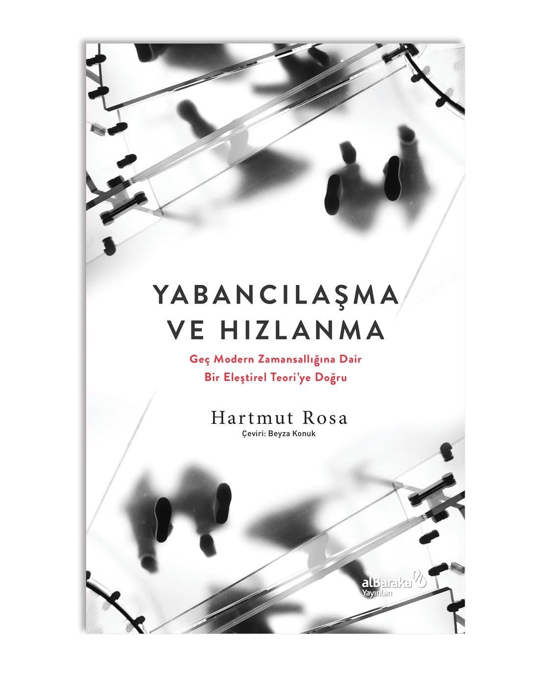 YABANCILAŞMA VE HIZLANMA: GEÇ MODERN ZAMANSALLIĞINA DAİR BİR ELEŞTİREL TEORİ'YE DOĞRU