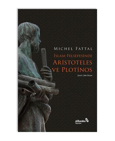 İSLAM FELSEFESİNDE ARİSTOTELES VE PLOTİNOS