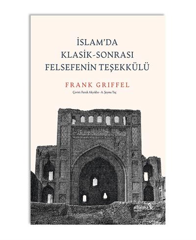 İSLAM'DA KLASİK-SONRASI FELSEFENİN TEŞEKKÜLÜ
