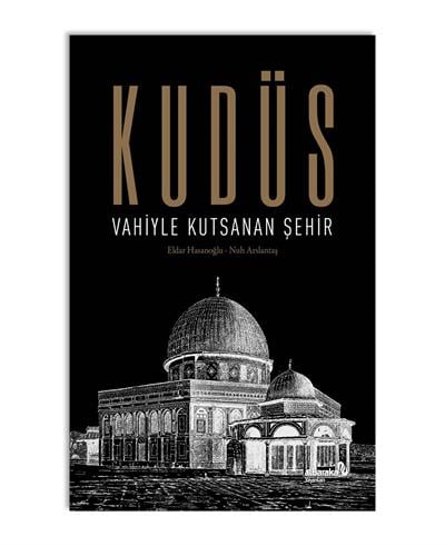 KUDÜS: VAHİYLE KUTSANAN ŞEHİR