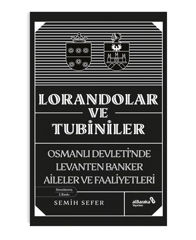 LORANDOLAR VE TUBİNİLER - OSMANLI DEVLETİ'NDE LEVANTEN BANKER AİLELER VE FAALİYETLERİ