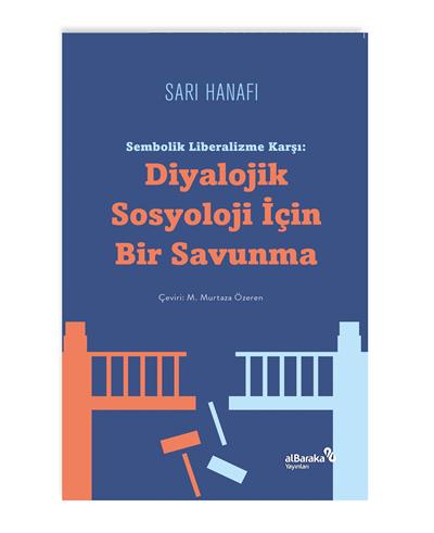 SEMBOLİK LİBERALİZME KARŞI DİYALOJİK SOSYOLOJİ İÇİN BİR SAVUNMA
