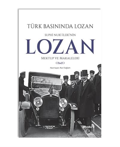 TÜRK BASININDA LOZAN: SUPHİ NURİ İLERİ'NİN LOZAN MEKTUP VE MAKALELERİ