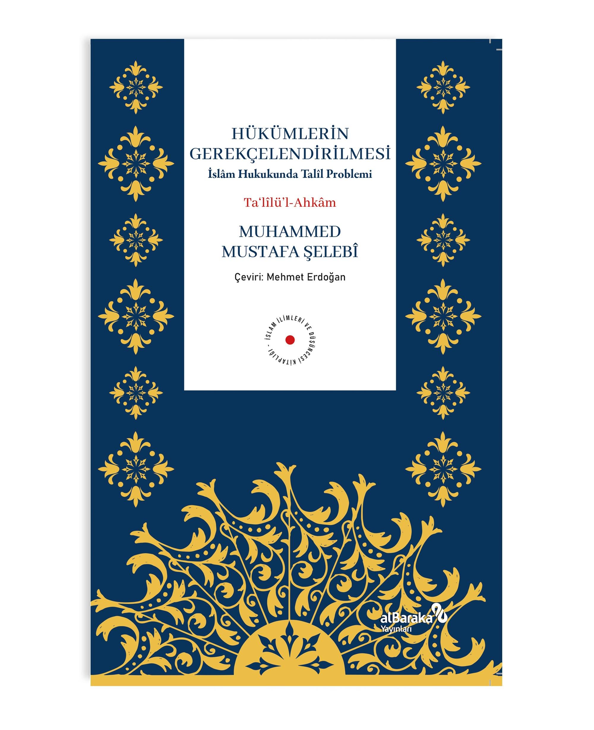 HÜKÜMLERİN GEREKÇELENDİRİLMESİ - İSLAM HUKUKUNDA TALİL PROBLEMİ