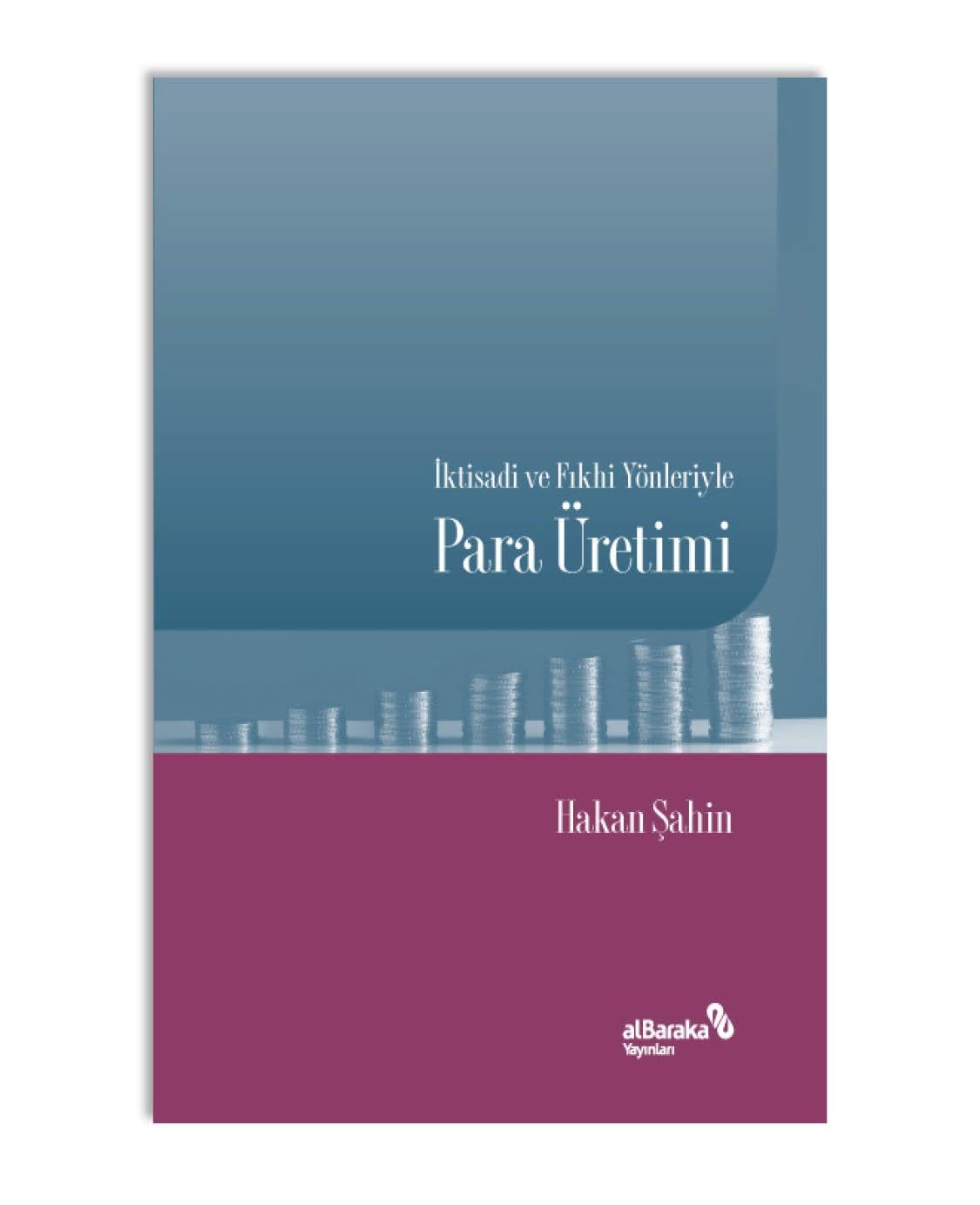 İKTİSADİ VE FIKHİ YÖNLERİYLE PARA ÜRETİMİ