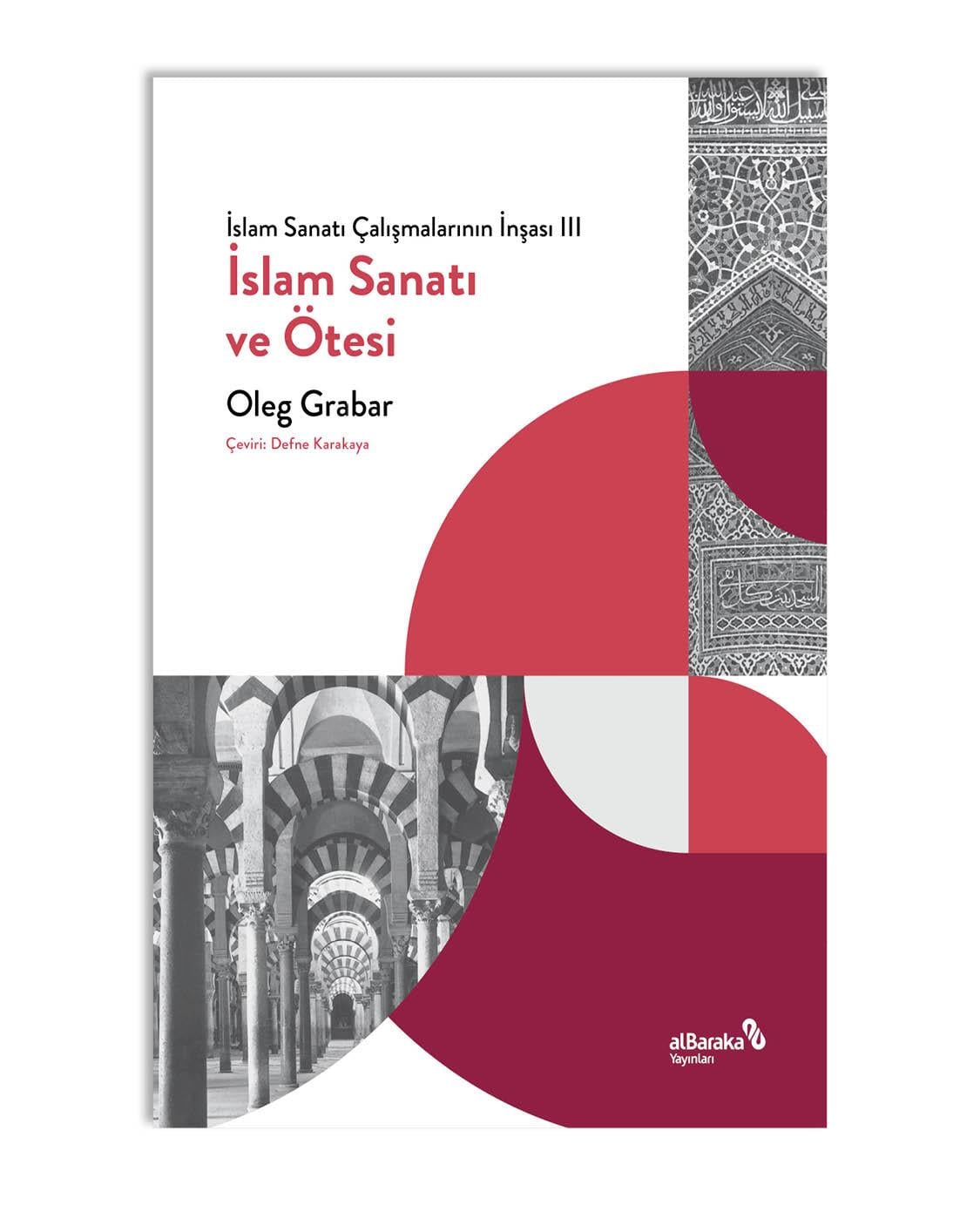 İSLAM SANATI VE ÖTESİ  (İSLAM SANATI ÇALIŞMALARININ İNŞASI III)