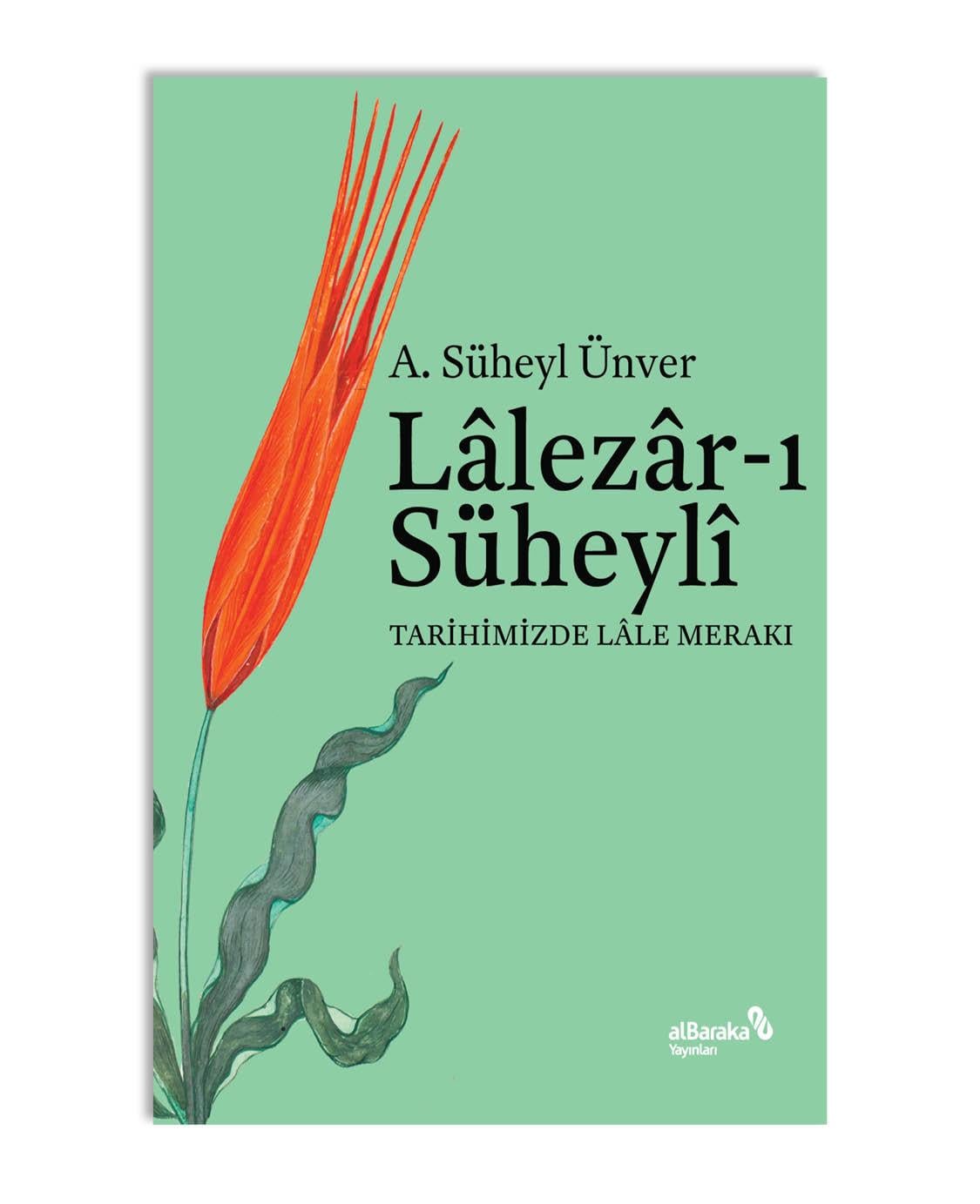 LALÂLEZÂR-I SÜHEYLÎ - TARİHİMİZDE LÂLE MERAKI