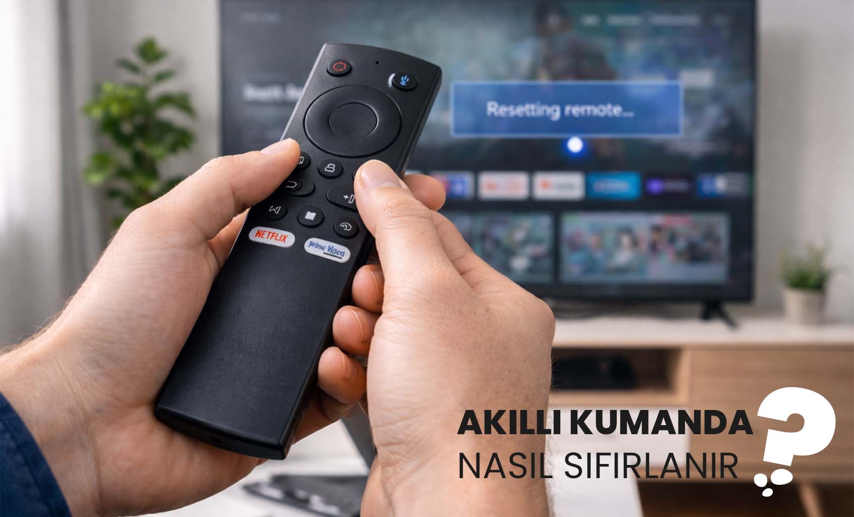 Akıllı Kumanda Nasıl Sıfırlanır?