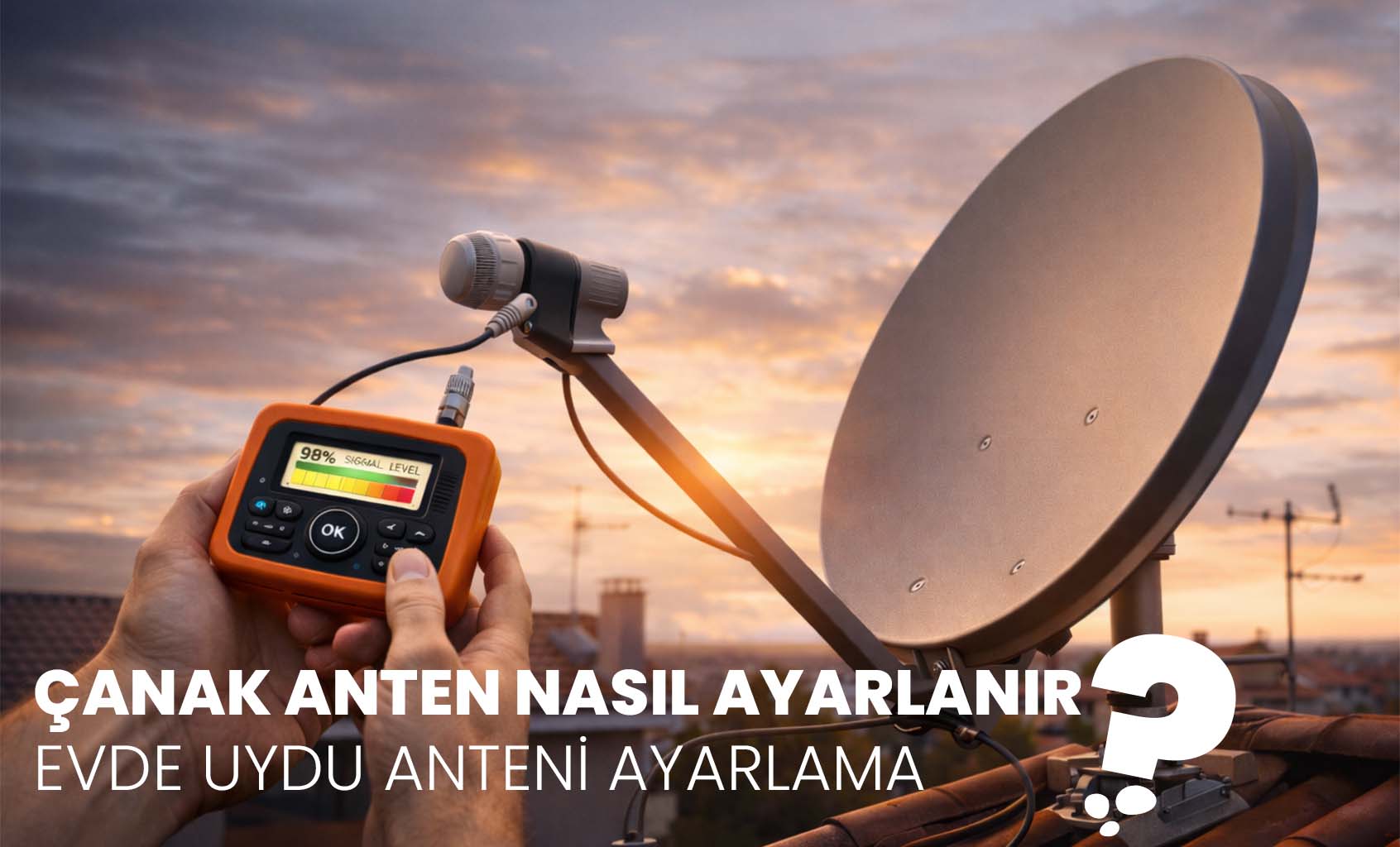 Çanak Anten Nasıl Ayarlanır?