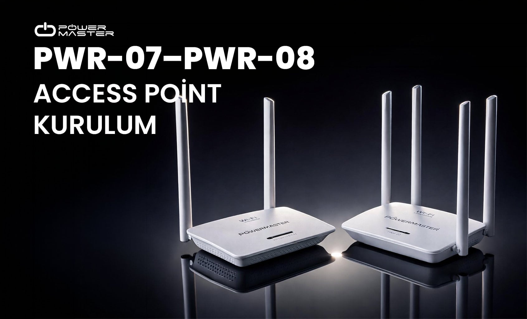 Powermaster PWR-07 – PWR-08 Access Point Kurulum