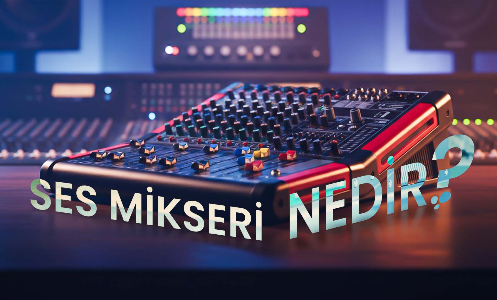 Ses Mikseri Nedir?