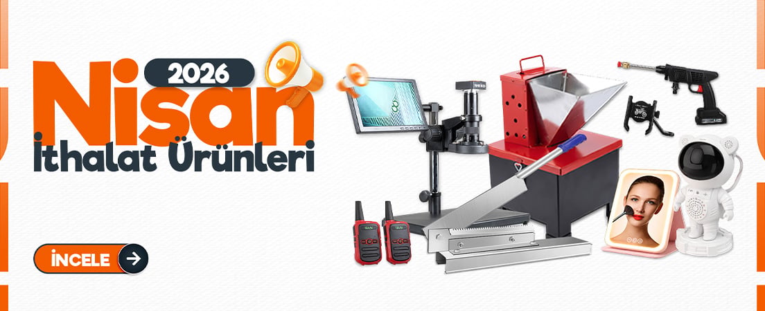 Yeni İthalat Ürünleri Nisan 2026 Listesi