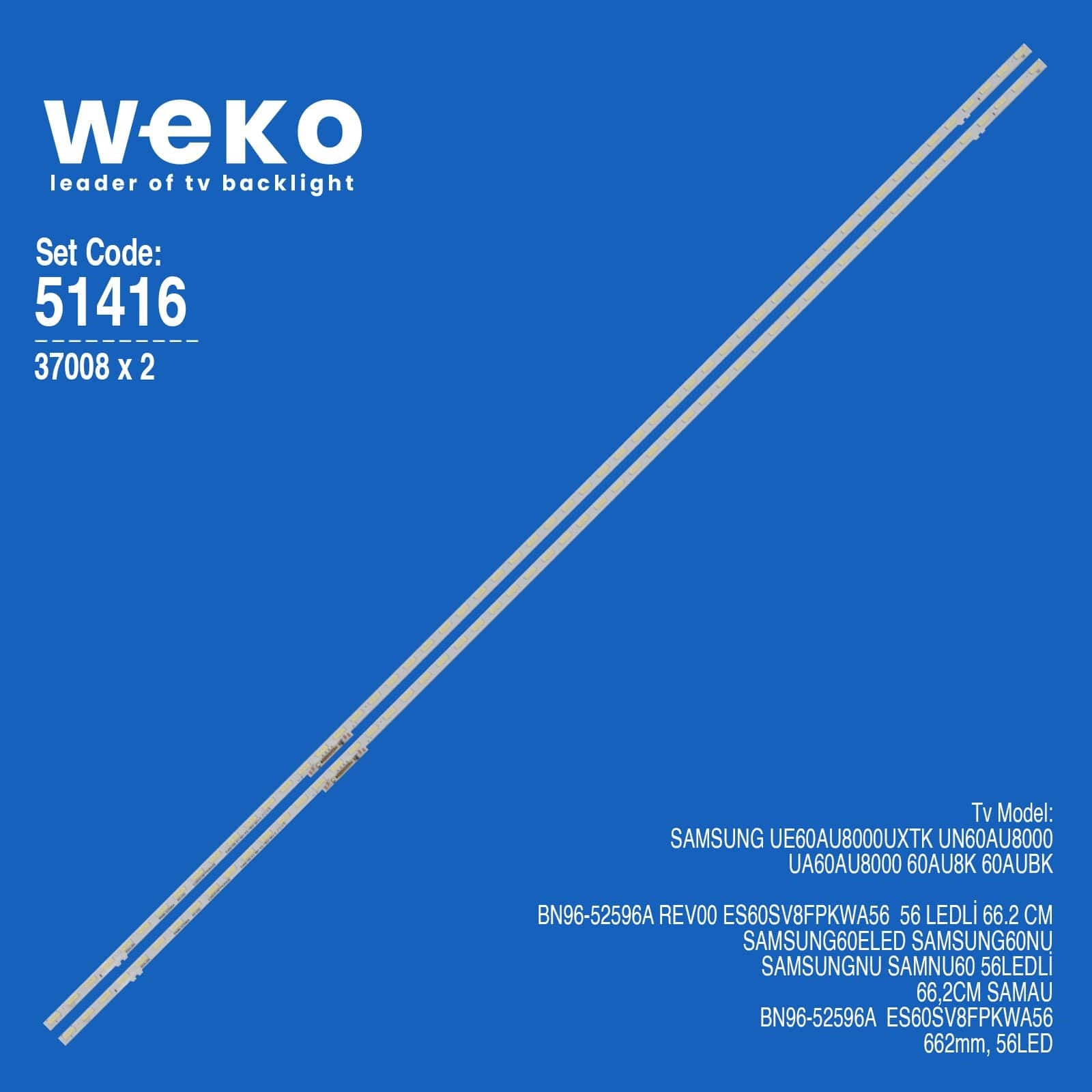 WKSET-6416 37008X2 BN96-52596A REV00 ES60SV8FPKWA56  2 ADET LED BAR (56LED)